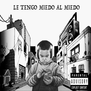 Album Le Tengo Miedo al Miedo (Explicit) from 