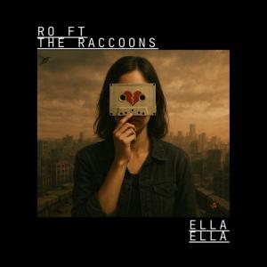 收聽The Raccoons的Ella Ella (feat. Ro)歌詞歌曲