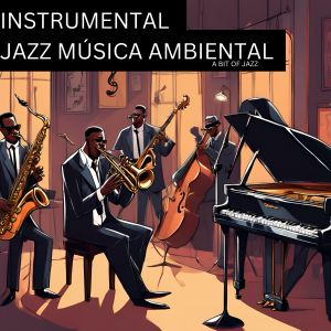Album A Bit Of Jazz oleh Instrumental Jazz Música Ambiental