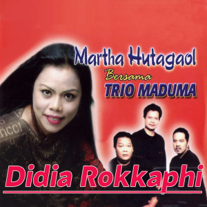 收听Martha Hutagaol的Didia Rokkaphi歌词歌曲