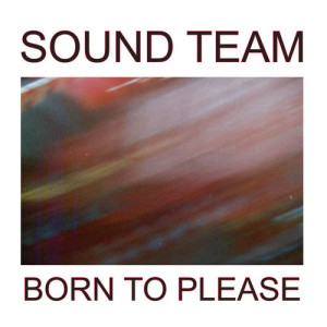 Sound Team的專輯Born To Please