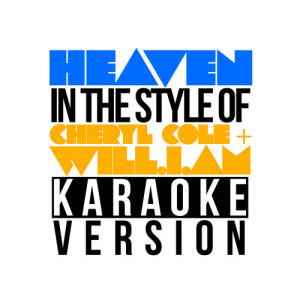 收聽Karaoke - Ameritz的Heaven (In the Style of Cheryl Cole & Will.I.Am) [Karaoke Version] (Karaoke Version)歌詞歌曲
