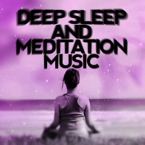 Deep Sleep Meditation的專輯Deep Sleep and Meditation Music