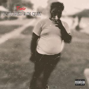 Terio的專輯I Stopped Ain Quit (Explicit)