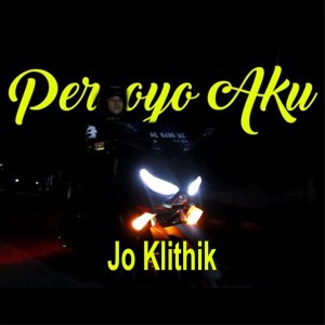 Listen to Percoyo Aku song with lyrics from Jo Klithik