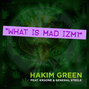 Album What Is Mad Izm? (feat. KRS-One & General Steel) oleh Hakim Green