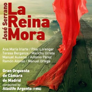 José Serrano: La Reina Mora [Zarzuela en Un Acto] (1954)