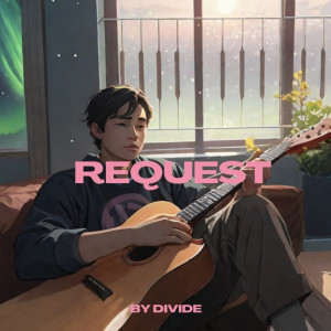 Listen to Request song with lyrics from Divide