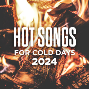 Various Artists的專輯Hot Songs For Cold Days 2024