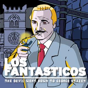 Los Fantasticos的專輯The Devil Went Down to George Street