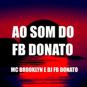 收聽DJ FB DONATO的Ao Som do Fb Donato (Explicit)歌詞歌曲