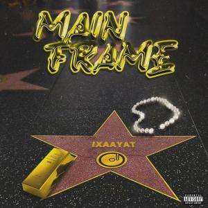 收聽Ixaayat的Main Frame (Explicit)歌詞歌曲