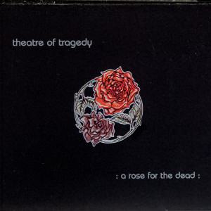 Listen to A Rose for the Dead song with lyrics from Theatre Of Tragedy