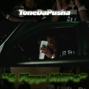 收聽Tone Da Pusha的6 FIGGA NIGGA (Explicit)歌詞歌曲