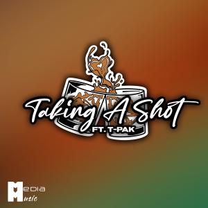 Media的專輯Taking A Shot (feat. T-Pak) (Explicit)