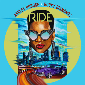 Listen to Ride (feat. Rocky Diamonds) song with lyrics from Ashley DuBose