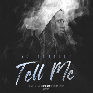 Dengarkan Tell Me (Explicit) lagu dari YzProtege dengan lirik