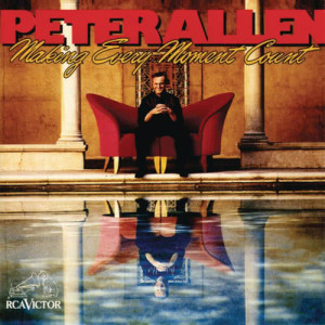 ดาวน์โหลดและฟังเพลง Making Every Moment Count พร้อมเนื้อเพลงจาก Peter Allen