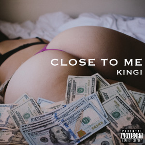 Album Close to Me (Explicit) from Kingi