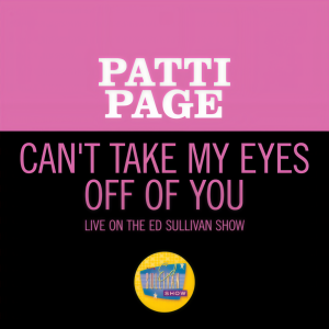 收聽Patti Page的Can't Take My Eyes Off Of You (Live On The Ed Sullivan Show, December 17, 1967)歌詞歌曲