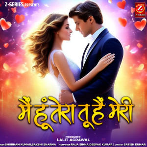 Listen to Mai Hu Tera Tu Hai Meri song with lyrics from Shubham Kumar