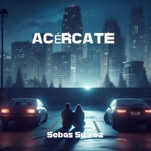 收听Sebas Suarez的Acércate歌词歌曲