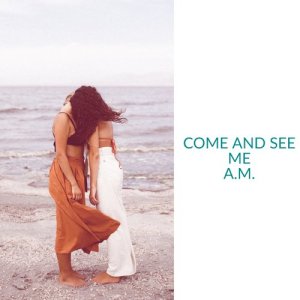收聽A.M.的Come and See Me歌詞歌曲