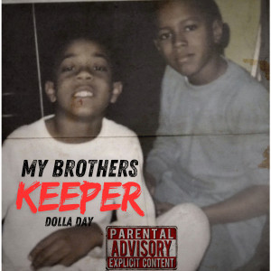 Album My Brothers Keeper, Vol .1 (Explicit) from Dolla Day