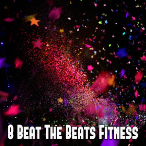 Album 8 Beat the Beats Fitness from Gym Workout Music Series