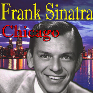 收聽Sinatra, Frank的Chicago歌詞歌曲