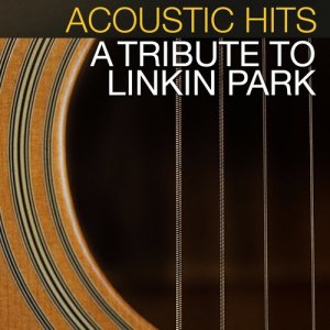 Acoustic Hits: A Tribute to Linkin Park