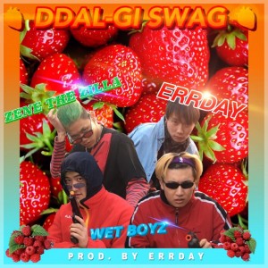 ดาวน์โหลดและฟังเพลง DDAL-GI SWAG(딸기스웩)(Feat. Homeboy, NiNi, ZENE THE ZILLA)(Prod. by Errday) พร้อมเนื้อเพลงจาก Errday Jinju