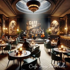 Album Café Jazz Interlude (Relaxing Jazz Instrumental Music, Background Music) oleh Cafe Bar Jazz Club