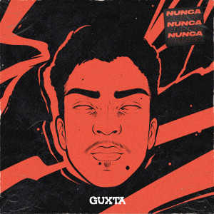 Listen to NUNCA song with lyrics from Guxta