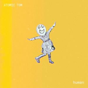 收聽Atomic Tom的Human歌詞歌曲