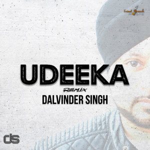 收聽Dalvinder Singh的Udeeka (Remix)歌詞歌曲