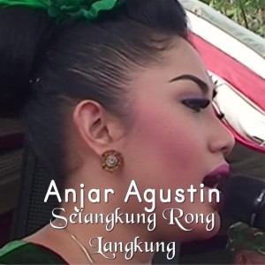 Dengarkan Selangkung Rong Langkung lagu dari Anjar Agustin dengan lirik