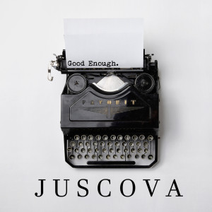 ดาวน์โหลดและฟังเพลง Good Enough พร้อมเนื้อเพลงจาก JUSCOVA