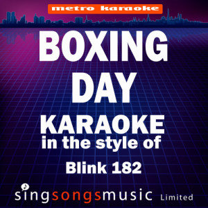 ดาวน์โหลดและฟังเพลง Boxing Day (In the Style of Blink 182) [Karaoke Version] (Karaoke Version) พร้อมเนื้อเพลงจาก Karaoke