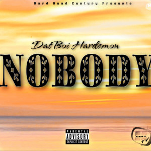 ดาวน์โหลดและฟังเพลง Nobody (Explicit) พร้อมเนื้อเพลงจาก Dat Boi Hardemon