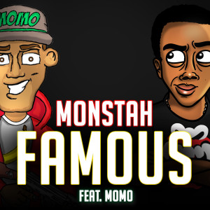 收听Monstah的Famous (feat. Momo)歌词歌曲