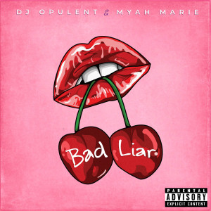 收听DJ Opulent的Bad Liar (Explicit)歌词歌曲