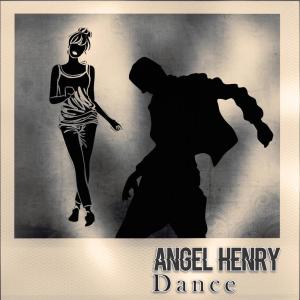 收听Angel Henry的Dance歌词歌曲