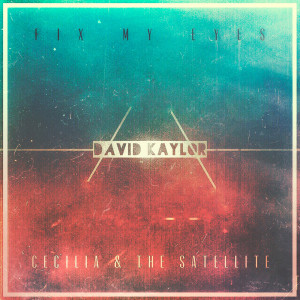 Album Fix My Eyes / Cecilia & the Satellite from David Kaylor