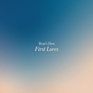 Album First Loves (Explicit) oleh Bear's Den