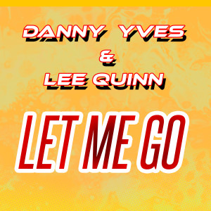 ดาวน์โหลดและฟังเพลง Let Me Go พร้อมเนื้อเพลงจาก Danny Yves