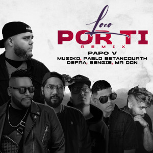 Listen to Loco Por Ti (Remix) song with lyrics from Papo V
