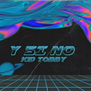 收聽Kid Tobby的Y Si No歌詞歌曲