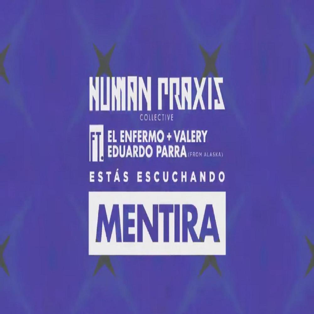 Mentira(feat. Human Praxis, Valery & Eduardo Parra) (Explicit)