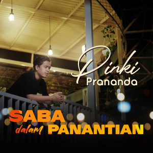 Dengarkan Saba Dalam Panantian lagu dari Pinki Prananda dengan lirik